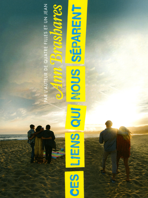 Title details for Ces liens qui nous séparent by Ann Brashares - Available